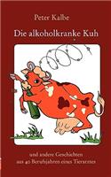 Die alkoholkranke Kuh