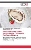 Estudio de La Calidad Sanitaria del Ostion del Golfo de Mexico