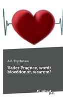 Vader Pragnee, Wordt Bloeddonor, Waarom?