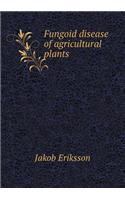 Fungoid disease of agricultural plants
