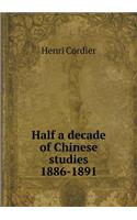 Half a decade of Chinese studies 1886-1891: (English)