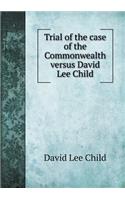 Trial of the Case of the Commonwealth Versus David Lee Child