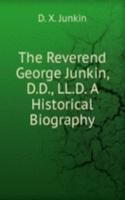Reverend George Junkin, D.D., LL.D. A Historical Biography