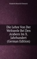 Die Lehre Von Der Weltseele Bei Den Arabern Im X. Jahrhundert (German Edition)