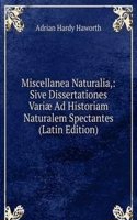 Miscellanea Naturalia,: Sive Dissertationes Variae Ad Historiam Naturalem Spectantes (Latin Edition)