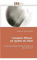Czeslaw milosz en quête du réel
