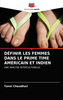 Définir Les Femmes Dans Le Prime Time Américain Et Indien