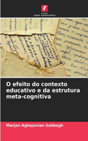 O efeito do contexto educativo e da estrutura meta-cognitiva