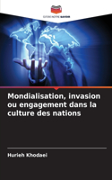 Mondialisation, invasion ou engagement dans la culture des nations