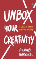 Unbox Your Creativity: A Guide to Nurture Creative Mastery