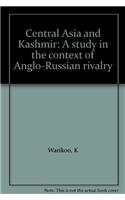 Central Asia and Kashmir : A Study in the Context of  Anglo-Russian Rivalry