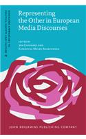 Representing the Other in European Media Discourses (Discourse Approaches to Politics, Society and Culture)