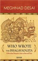 Who Wrote the Bhagavadgita: A Secular Enquiry into a Sacred Text