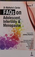 Dr Malhotra’s Series : FAQs on Adolescent, Infertility & Menopause Volume 1