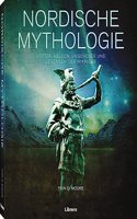 Nordische Mythologie: Gotter, Helden, Monster und Legenden der Wikinger
