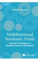 Multifractional Stochastic Fields: Wavelet Strategies in Multifractional Frameworks