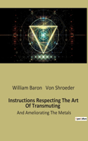 Instructions Respecting The Art Of Transmuting