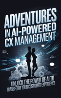 Adventures in AI-Powered CX Management