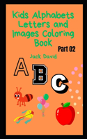 Kids Alphabets Letters and Images coloring book (part 02)