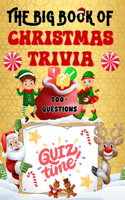 Big Book of Christmas Trivia: 500+ Questions to Test Your Knowledge About Santa Claus, Holiday Season, Traditions, Fun Facts and More