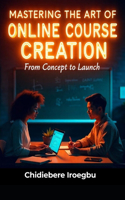 Mastering the Art of Online Course Creation