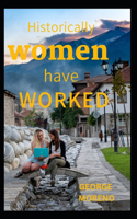 Historically, women have worked