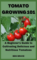 Tomato Growing 101