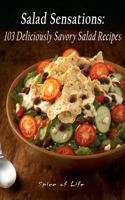 Salad Sensations: 103 Deliciously Savory Salad Recipes