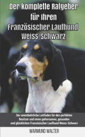 Der komplette Ratgeber für Ihren Französischer Laufhund Weiss-Schwarz