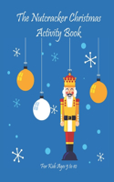 Nutcracker Christmas Activity Book For Kids Ages 5 to 10: Fun Book Of Entertaining Games And Activities For Young Kids, Coloring Designs