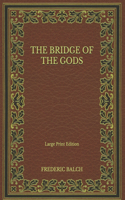 The Bridge of the Gods - Large Print Edition