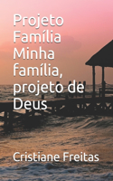 Projeto Família Minha família, projeto de Deus