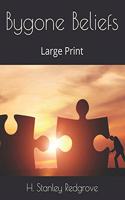 Bygone Beliefs: Large Print