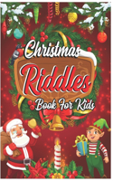 Christmas Riddles Book For Kids: Difficult Funny Brain-Busters Riddles and Brain Teasers Families Will Love Books for Smart Kids Riddles and Brain Teasers that Kids and Family Will 