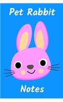 Pet Rabbit Notes: Custom Personalized Fun Kid-Friendly Daily Rabbit Log Book to Look After All Your Small Pet's Needs. Great For Recording Feeding, Water, Cleaning & 