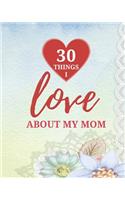 30 Things I Love About My Mom