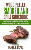Wood Pellet Smoker and Grill Cookbook
