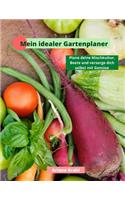 Mein idealer Gartenplaner: biodynamisch Gärtnern als Hobbygärtner /in, Mischkultur, Beetplanung, Anzucht, Aussatzeiten, Selbstversorgung mit Gemüse, gärtnern nah dem Mond