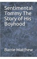 Sentimental Tommy The Story of His Boyhood