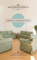 Helpful Conversations: Practice Handbook for Counselling and Psychotherapy