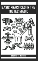 Basic Practices in the Toltec Magic