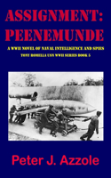 Assignment: PEENEMUNDE: A WWII Novel of Naval Intelligence and Spies