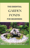 Essential Garden Ponds for Beginners: Everything You Need to Know to Start and Sustain a Promising Garden pond