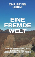 Eine fremde Welt: Oskar und seine drei Freunde auf abenteuerlicher Reise(1 Oskar Und Seine Drei Freunde Auf Abenteuerlicher Reise)