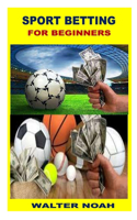 SPORT BETTING FOR BEGINNERS