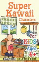 Super Kawaii Characters Coloring Book For Kids Ages 6+