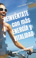 REINVÉNTATE con más ENERGÍA y VITALIDAD
