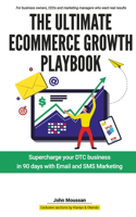 Ultimate Ecommerce Growth Playbook: Supercharge your DTC business in 90 days with Email and SMS