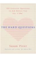 The Hard Questions: 100 Essential Questions to Ask Before You Say 