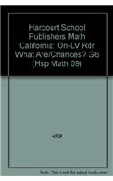 Harcourt School Publishers Math California: On-LV Rdr What Are/Chances? G6